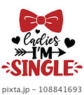 Ladies I'm single vector illustration with rad men's bow. Happy Valentine’s Day boy vector design isolated. 108841693
