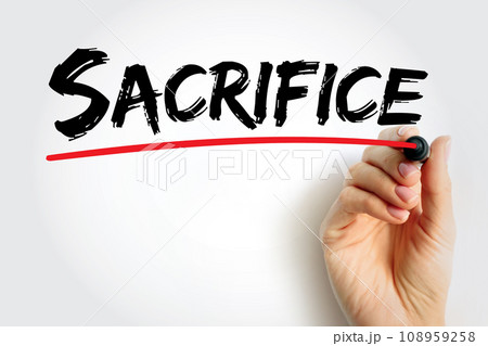 Sacrifice is the offering of material possessions or the lives of animals or humans to a deity as an act of propitiation or worship, text concept background 108959258