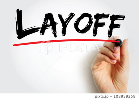 Layoff is the temporary suspension or permanent termination of employment of an employee, text concept background Layoff is the temporary suspension or permanent termination of employment of an employee, text concept background 108959259