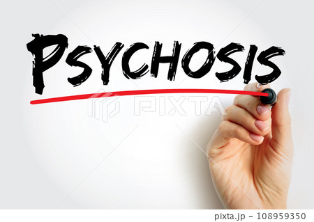 Psychosis is a mental condition that causes you to lose touch with reality, text concept background Psychosis is a mental condition that causes you to lose touch with reality, text concept background 108959350