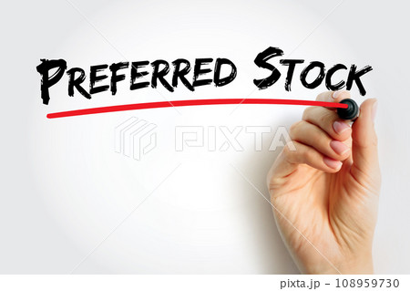 Preferred Stock is a special type of stock that pays a set schedule of dividends, text concept background Preferred Stock is a special type of stock that pays a set schedule of dividends, text concept background 108959730