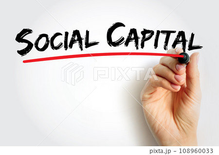 Social Capital - networks of relationships among people who live and work in a particular society, enabling that society to function effectively, text concept background Social Capital - networks of relationships among people who live and work in a particular society, enabling that society to function effectively, text concept background 108960033