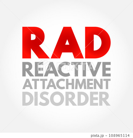 RAD Reactive Attachment Disorder - condition where a child doesn't form healthy emotional bonds with their caretakers, acronym text concept background 108965114