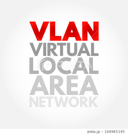 VLAN - Virtual Local Area Network is any broadcast domain that is partitioned and isolated in a computer network at the data link layer, acronym text concept background 108965195