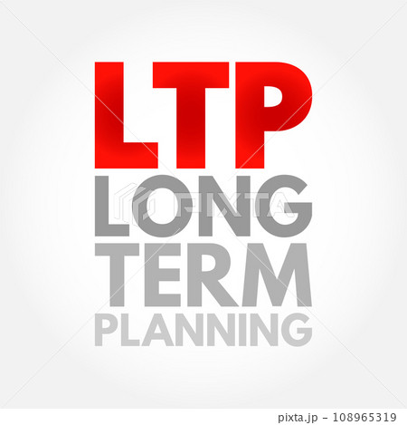 LTP Long-Term Planning - goals that take a longer time to reach and require more steps, acronym text concept background 108965319