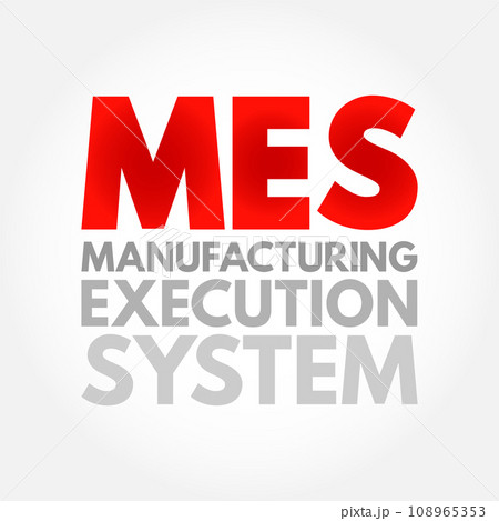 MES Manufacturing Execution System - computerized systems used in manufacturing to track and document the transformation of raw materials to finished goods, acronym text concept background 108965353