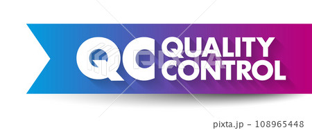 QC Quality Control - process by which entities review the quality of all factors involved in production, acronym text concept background QC Quality Control - process by which entities review the quality of all factors involved in production, acronym text concept background 108965448