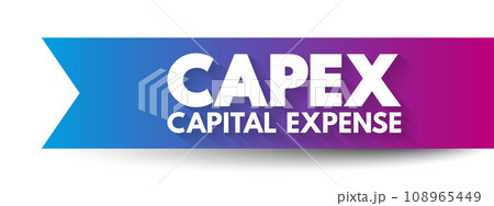 CAPEX Capital Expense - money an organization or corporate entity spends to buy, maintain, or improve its fixed assets, acronym text concept background CAPEX Capital Expense - money an organization or corporate entity spends to buy, maintain, or improve its fixed assets, acronym text concept background 108965449