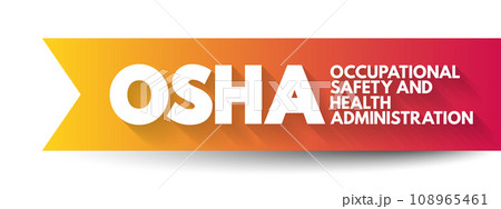 OSHA - Occupational Safety and Health Administration acronym, concept for presentations and reports 108965461