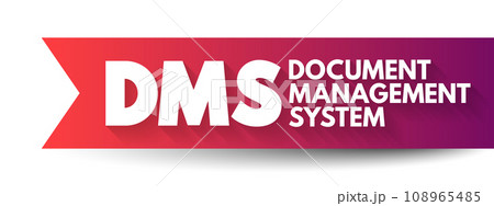 DMS - Document Management System is a system used to receive, track, manage and store documents and reduce paper, acronym concept background DMS - Document Management System is a system used to receive, track, manage and store documents and reduce paper, acronym concept background 108965485