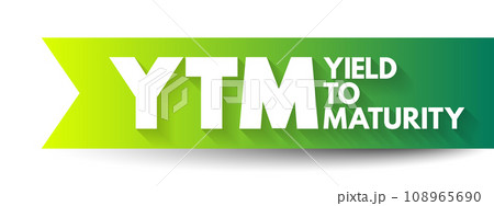 YTM - Yield To Maturity is the percentage rate of return for a bond assuming that the investor holds the asset until its maturity date, acronym text concept background 108965690