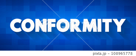 Conformity - act of matching attitudes, beliefs, and behaviors to group norms, text concept background Conformity - act of matching attitudes, beliefs, and behaviors to group norms, text concept background 108965778