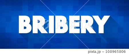 Bribery is the offering, giving, receiving, or soliciting of any item of value to influence the actions of an official, text concept background 108965806