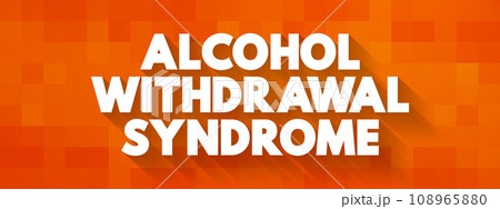 Alcohol Withdrawal Syndrome is a set of symptoms that can occur following a reduction in alcohol use after a period of excessive use, text concept background Alcohol Withdrawal Syndrome is a set of symptoms that can occur following a reduction in alcohol use after a period of excessive use, text concept background 108965880