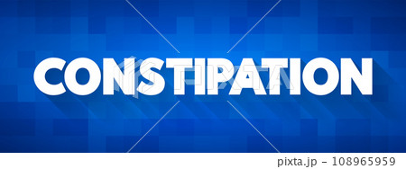 Constipation occurs when bowel movements become less frequent and stools become difficult to pass, text concept background 108965959
