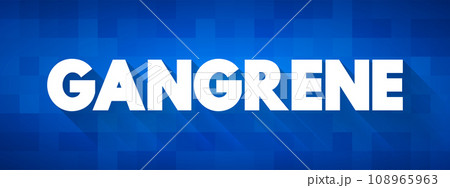 Gangrene is death of body tissue due to a lack of blood flow or a serious bacterial infection, text concept background 108965963