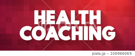 Health Coaching is the use of evidence-based clinical interventions and strategies to actively and safely engage client in health behavior change, text concept background 108966069