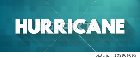 Hurricane is a tropical storm with winds that have reached a constant speed of 74 miles per hour or more, text concept background 108966095