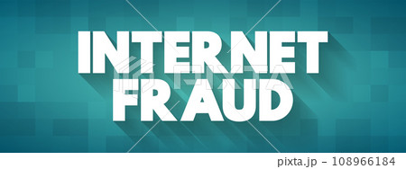 Internet Fraud is a type of cybercrime fraud or deception which makes use of the Internet, text concept for presentations and reports 108966184