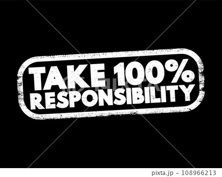 Take 100 Percent Responsibility text stamp, concept background 108966213