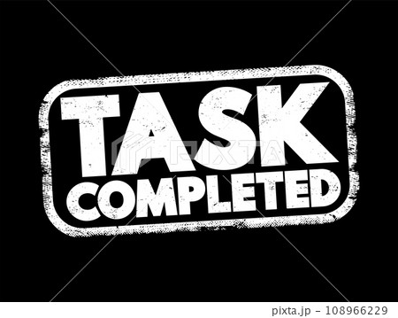 Task Completed text stamp, concept background Task Completed text stamp, concept background 108966229