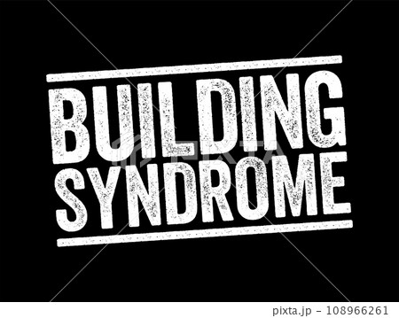 Building Syndrome is a condition in which people in a building develop symptoms of illness or become infected with chronic disease from the building in which they work, text stamp concept background 108966261