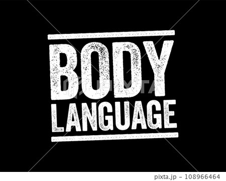 Body language - range of nonverbal signals that you can use to communicate your feelings and intentions, text stamp concept background 108966464