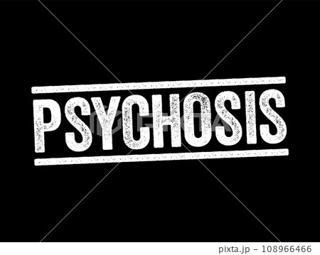 Psychosis is a mental condition that causes you to lose touch with reality, text stamp concept background 108966466