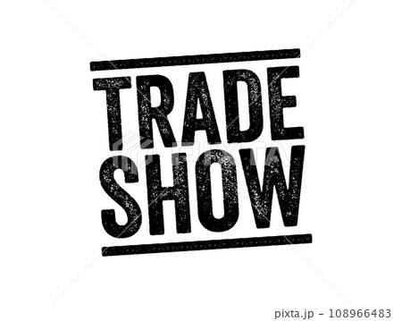 Trade Show - event held to bring together members of a particular industry to demonstrate their latest products and services, text stamp concept background 108966483