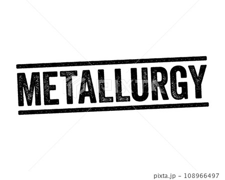 Metallurgy - process that is used for the extraction of metals in their pure form, text stamp concept background 108966497