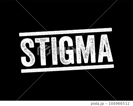 Stigma - a mark of disgrace associated with a particular circumstance, quality, or person, text stamp concept background 108966512
