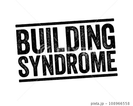 Building Syndrome is a condition in which people in a building develop symptoms of illness or become infected with chronic disease from the building in which they work, text stamp concept background 108966558
