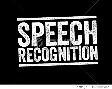 Speech Recognition is the ability of a machine or program to identify words spoken aloud and convert them into readable text, text stamp concept background 108966562