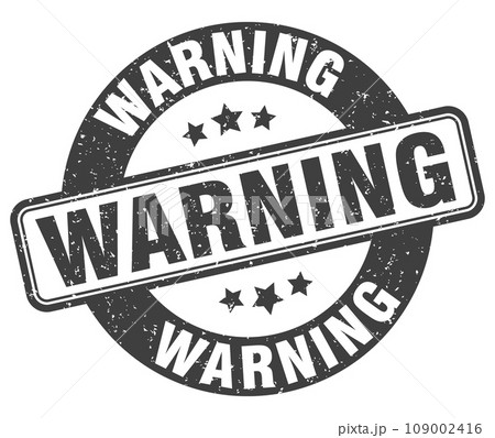 warning stamp. warning label. round grunge sign 109002416
