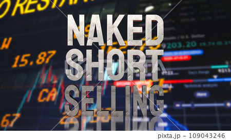 The Naked short selling word for Business concept 3d rendering The Naked short selling word for Business concept 3d rendering 109043246