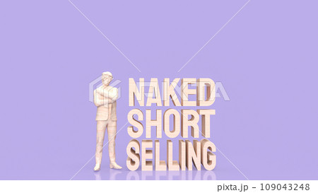 The Naked short selling word for Business concept 3d rendering The Naked short selling word for Business concept 3d rendering 109043248