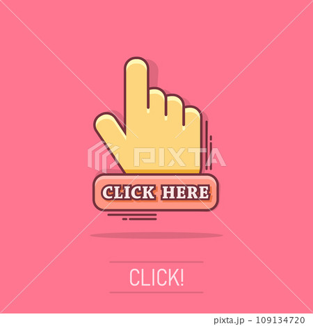 Vector cartoon click here icon in comic style. Hand cursor sign illustration pictogram. Pointer business splash effect concept. Vector cartoon click here icon in comic style. Hand cursor sign illustration pictogram. Pointer business splash effect concept. 109134720