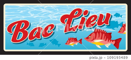 Bac Lieu Vietnamese province, coastal territory in Vietnam. Vector travel plate, vintage tin sign, retro vacation postcard or journey signboard. Old souvenir plaque with fish swimming in water 109193489