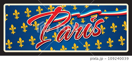 Paris travel sticker and plate, France city luggage tag, vector tin sign. France travel and tourism plate with fleur de lis lily blossoms, French flag and Paris city tourist destination 109240039