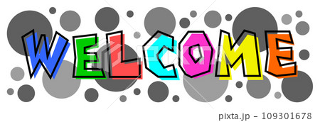 カラフルな文字で歓迎するWELCOMEの英語イラスト カラフルな文字で歓迎するWELCOMEの英語イラスト 109301678