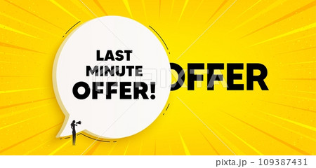 Last minute offer tag. Chat speech bubble banner. Special price deal sign. Advertising discounts symbol. Last minute offer speech bubble message. Talk box background. Vector Last minute offer tag. Chat speech bubble banner. Special price deal sign. Advertising discounts symbol. Last minute offer speech bubble message. Talk box background. Vector 109387431
