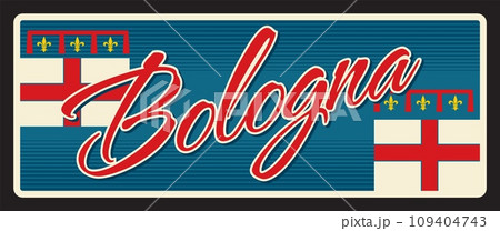 Bologna city and capital of Emilia Romagna region in Northern Italy. Vector travel plate, vintage tin sign, retro welcoming postcard design. Old souvenir plaque with flags and fleur de lis 109404743