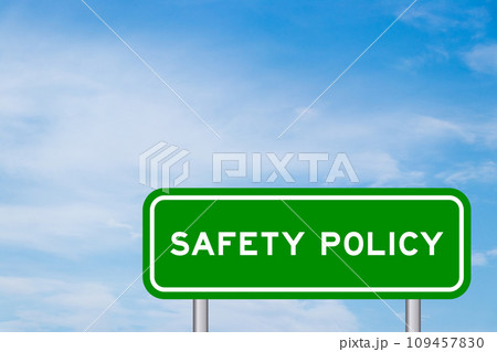 Green color transportation sign with word safety policy on blue sky with white cloud background 109457830