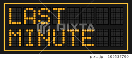 Orange color led banner in word last minute on black background Orange color led banner in word last minute on black background 109537790