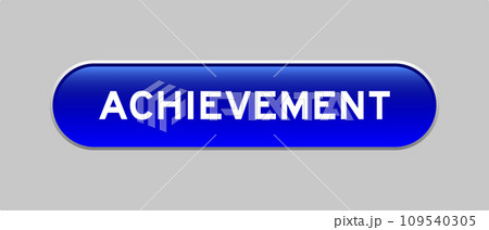 Blue color capsule shape button with word achievement on gray background Blue color capsule shape button with word achievement on gray background 109540305
