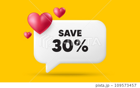Save 30 percent off tag. 3d speech bubble banner with hearts. Sale Discount offer price sign. Special offer symbol. Discount chat speech message. 3d offer talk box. Vector 109573457