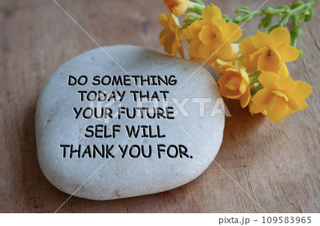 Motivational and inspirational quote - Do something today that your future self will thank you for 109583965