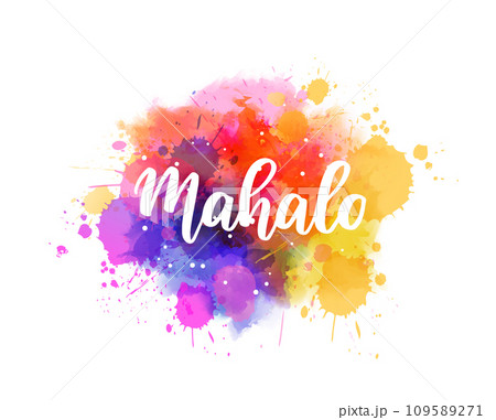Mahalo - Thank you in Hawaiian. Handwritten modern calligraphy lettering text on abstract watercolor paint splash background. 109589271