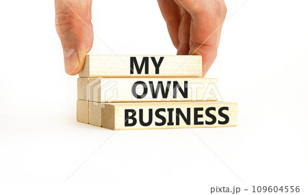 My own business symbol. Concept words My own business on wooden block. Beautiful white table white background. Businessman hand. Business motivational my own business concept. Copy space. 109604556
