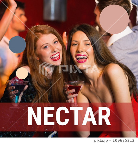 Composition of nectar text with shapes over caucasian female friends holding cocktails at party 109625212